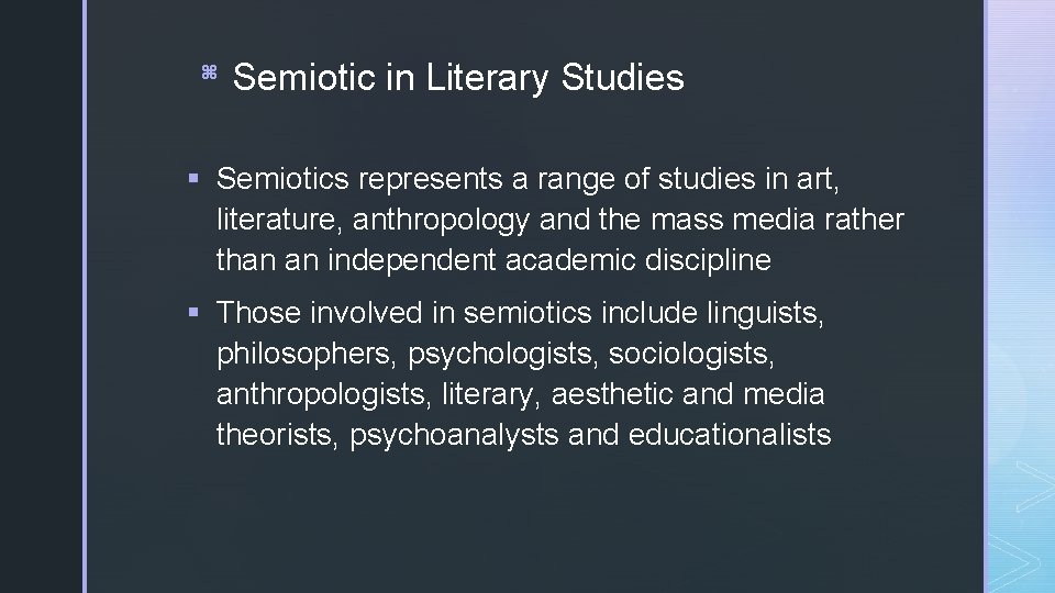 z Semiotic in Literary Studies § Semiotics represents a range of studies in art,