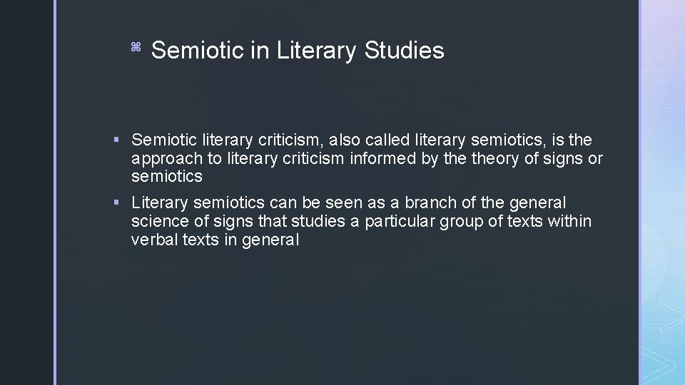 z Semiotic in Literary Studies § Semiotic literary criticism, also called literary semiotics, is