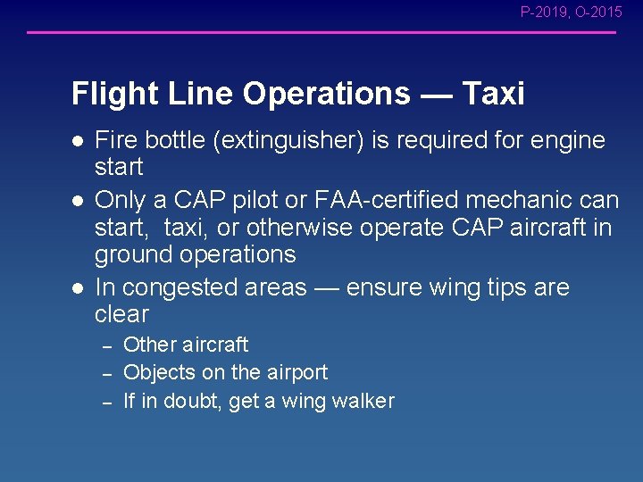 P-2019, O-2015 Flight Line Operations — Taxi l l l Fire bottle (extinguisher) is