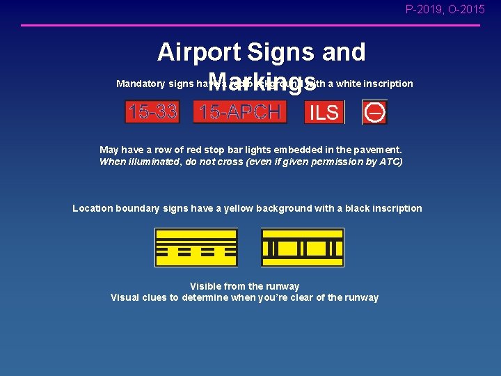 P-2019, O-2015 Airport Signs and Markings Mandatory signs have a red background with a