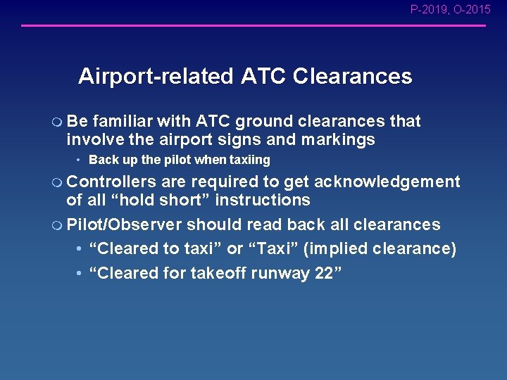 P-2019, O-2015 Airport-related ATC Clearances m Be familiar with ATC ground clearances that involve