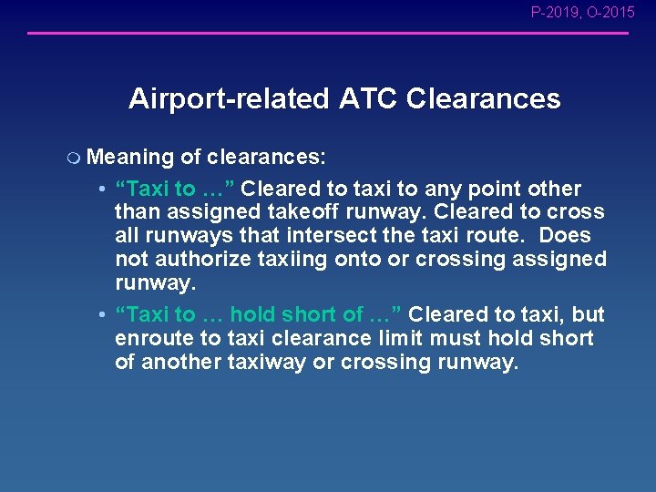 P-2019, O-2015 Airport-related ATC Clearances m Meaning of clearances: • “Taxi to …” Cleared