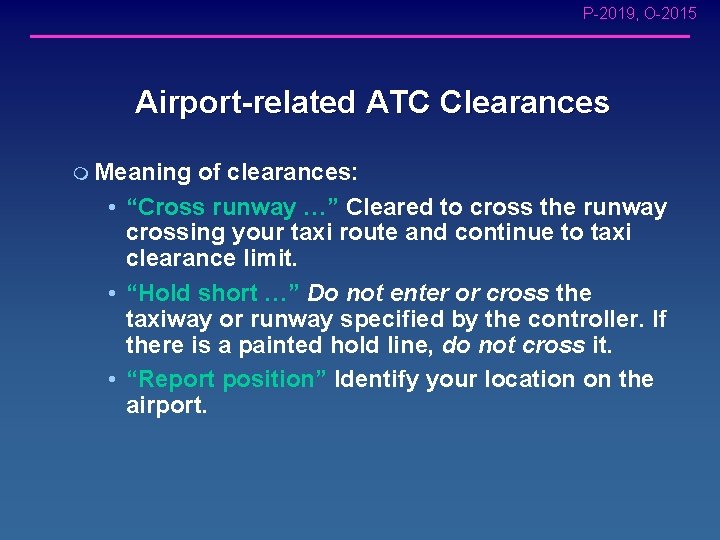 P-2019, O-2015 Airport-related ATC Clearances m Meaning of clearances: • “Cross runway …” Cleared