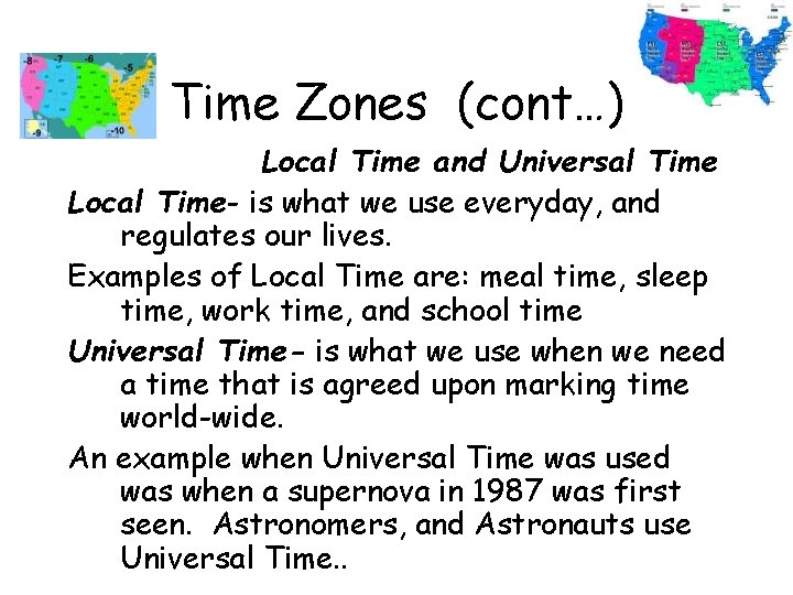 Time Zones (cont…) Local Time and Universal Time Local Time- is what we use