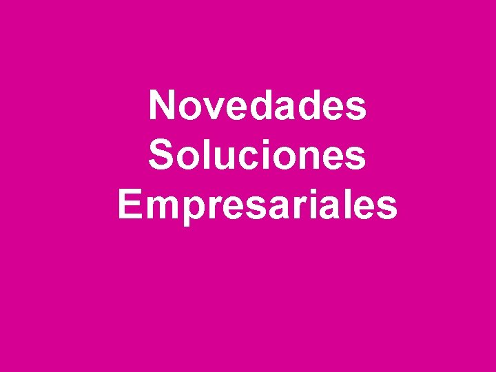 Novedades Soluciones Empresariales www. avantel. co 