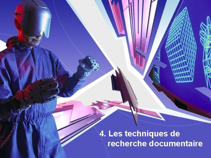 4. Les techniques de recherche documentaire 4. Les techniques de recherche documentaire