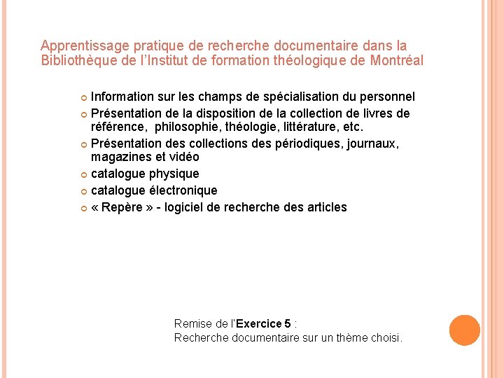 Apprentissage pratique de recherche documentaire dans la Bibliothèque de l’Institut de formation théologique de Apprentissage pratique de recherche documentaire dans la Bibliothèque de l’Institut de formation théologique de