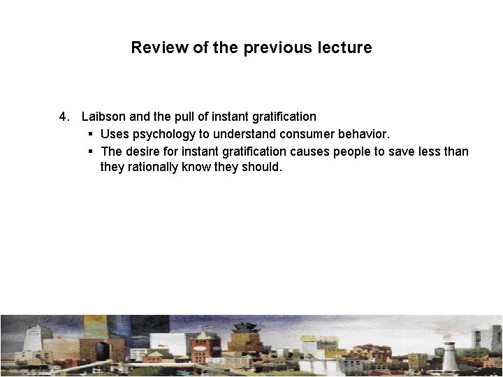 Review of the previous lecture 4. Laibson and the pull of instant gratification §