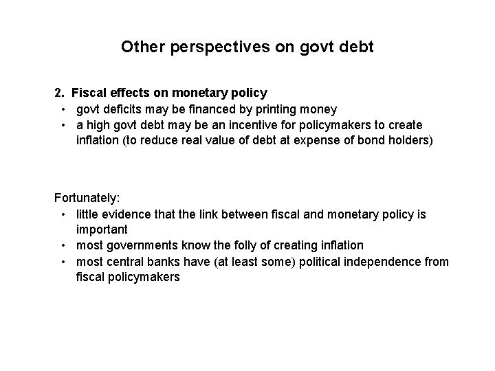 Other perspectives on govt debt 2. Fiscal effects on monetary policy • govt deficits