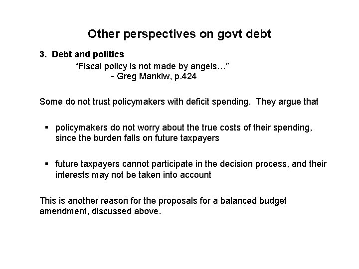 Other perspectives on govt debt 3. Debt and politics “Fiscal policy is not made