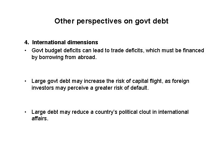Other perspectives on govt debt 4. International dimensions • Govt budget deficits can lead