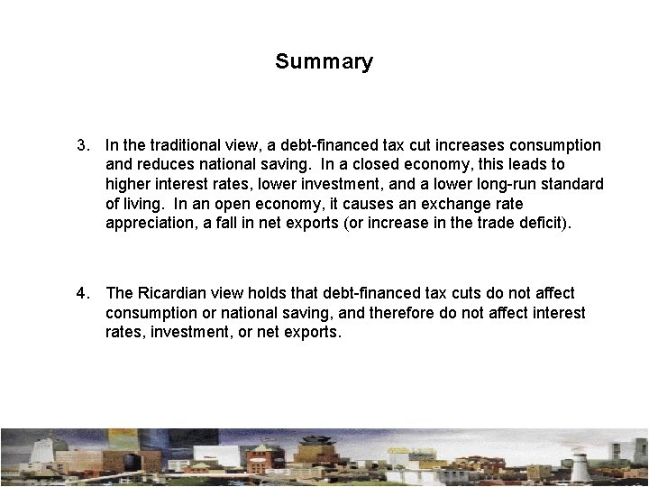 Summary 3. In the traditional view, a debt-financed tax cut increases consumption and reduces