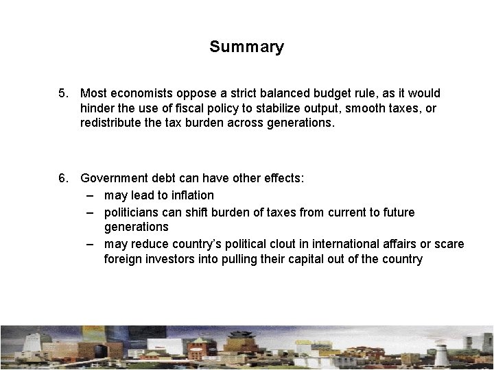 Summary 5. Most economists oppose a strict balanced budget rule, as it would hinder