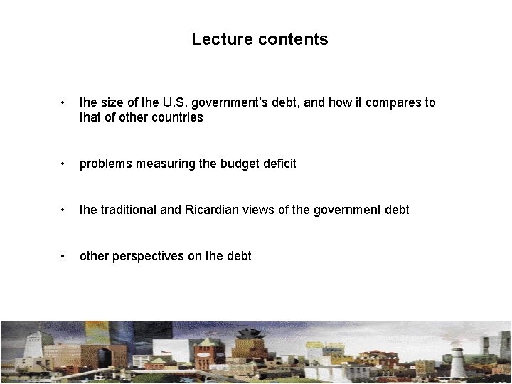 Lecture contents • the size of the U. S. government’s debt, and how it