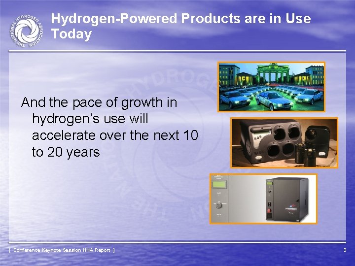Hydrogen-Powered Products are in Use Today And the pace of growth in hydrogen’s use