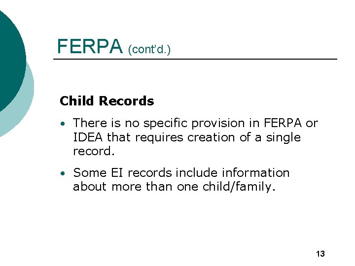 FERPA (cont’d. ) Child Records • There is no specific provision in FERPA or