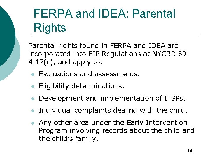 FERPA and IDEA: Parental Rights Parental rights found in FERPA and IDEA are incorporated