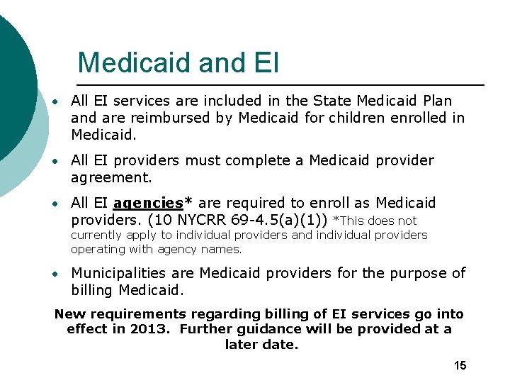 Medicaid and EI • All EI services are included in the State Medicaid Plan