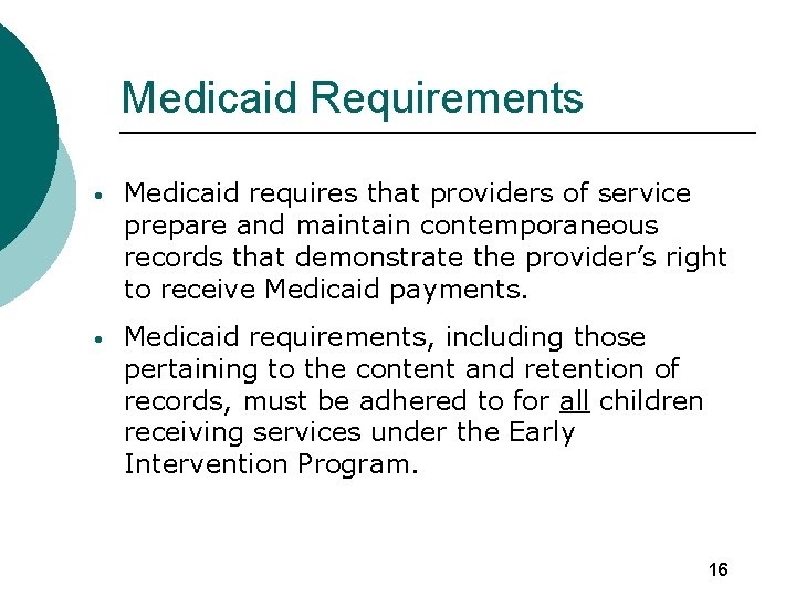 Medicaid Requirements • Medicaid requires that providers of service prepare and maintain contemporaneous records