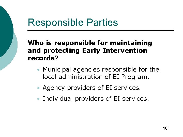 Responsible Parties Who is responsible for maintaining and protecting Early Intervention records? • Municipal