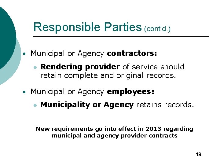 Responsible Parties (cont’d. ) • Municipal or Agency contractors: l Rendering provider of service