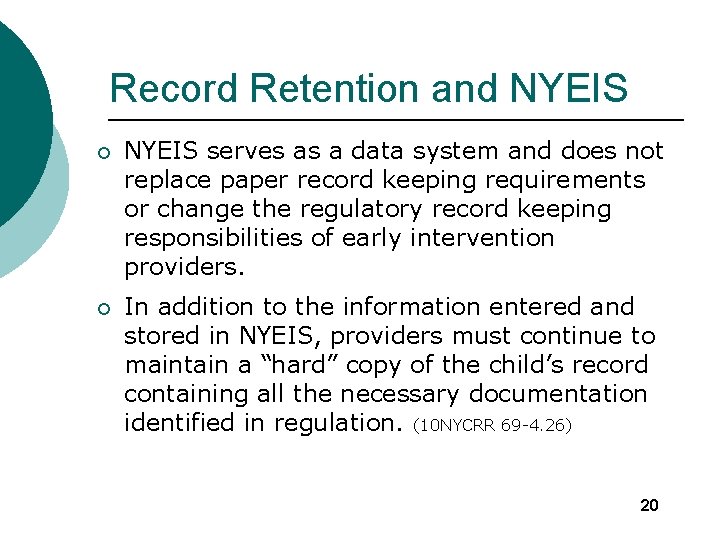 Record Retention and NYEIS ¡ NYEIS serves as a data system and does not