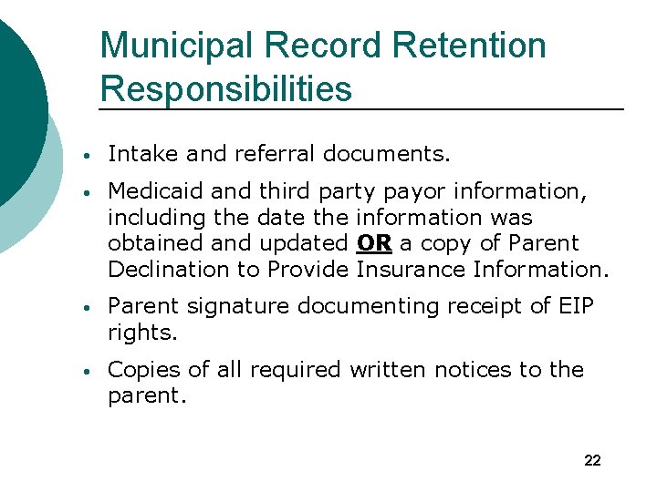 Municipal Record Retention Responsibilities • Intake and referral documents. • Medicaid and third party