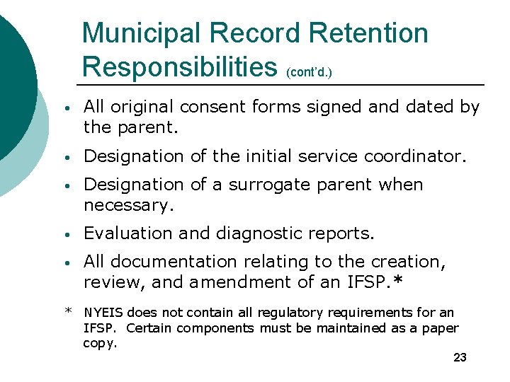 Municipal Record Retention Responsibilities (cont’d. ) • All original consent forms signed and dated