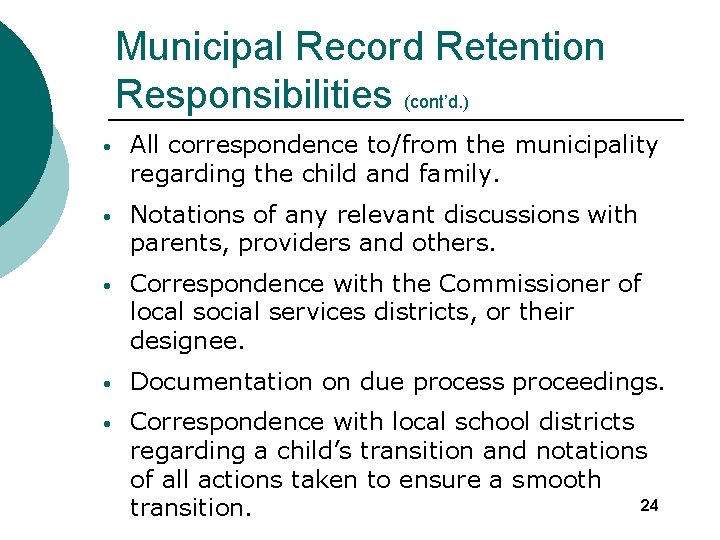 Municipal Record Retention Responsibilities (cont’d. ) • All correspondence to/from the municipality regarding the