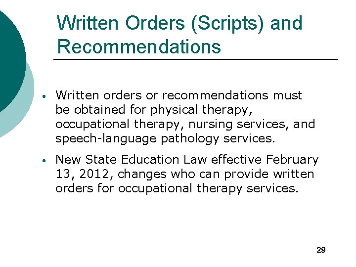 Written Orders (Scripts) and Recommendations • Written orders or recommendations must be obtained for