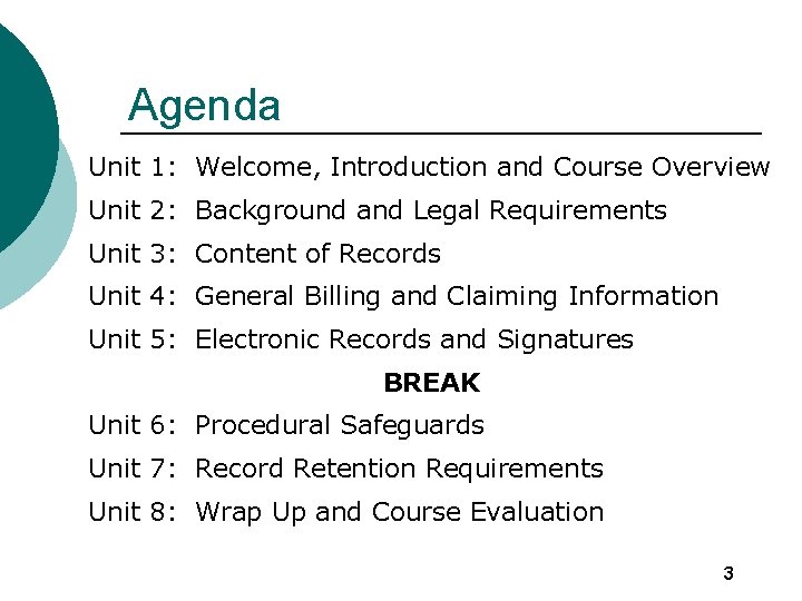 Agenda Unit 1: Welcome, Introduction and Course Overview Unit 2: Background and Legal Requirements