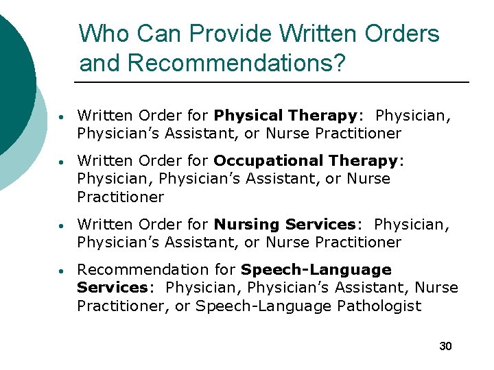 Who Can Provide Written Orders and Recommendations? • Written Order for Physical Therapy: Physician,