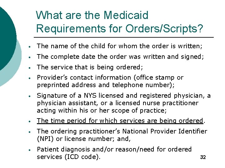 What are the Medicaid Requirements for Orders/Scripts? • The name of the child for