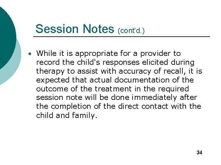 Session Notes (cont’d. ) • While it is appropriate for a provider to record