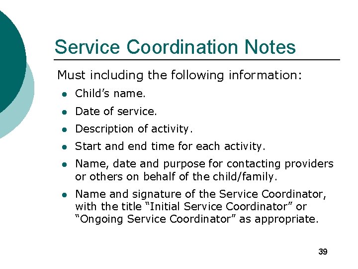 Service Coordination Notes Must including the following information: l Child’s name. l Date of