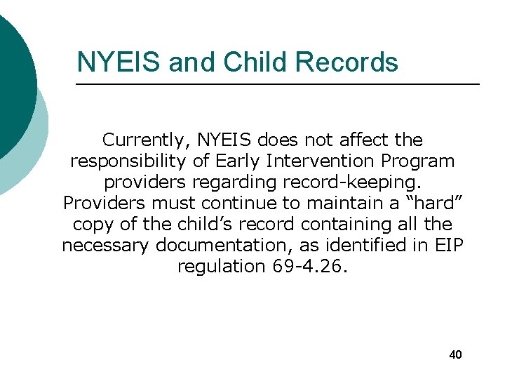 NYEIS and Child Records Currently, NYEIS does not affect the responsibility of Early Intervention