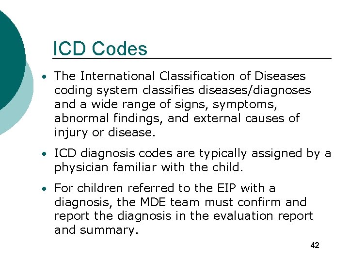 ICD Codes • The International Classification of Diseases coding system classifies diseases/diagnoses and a