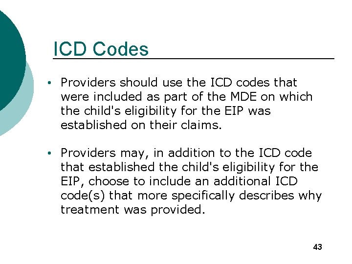 ICD Codes • Providers should use the ICD codes that were included as part
