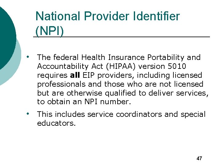 National Provider Identifier (NPI) • The federal Health Insurance Portability and Accountability Act (HIPAA)