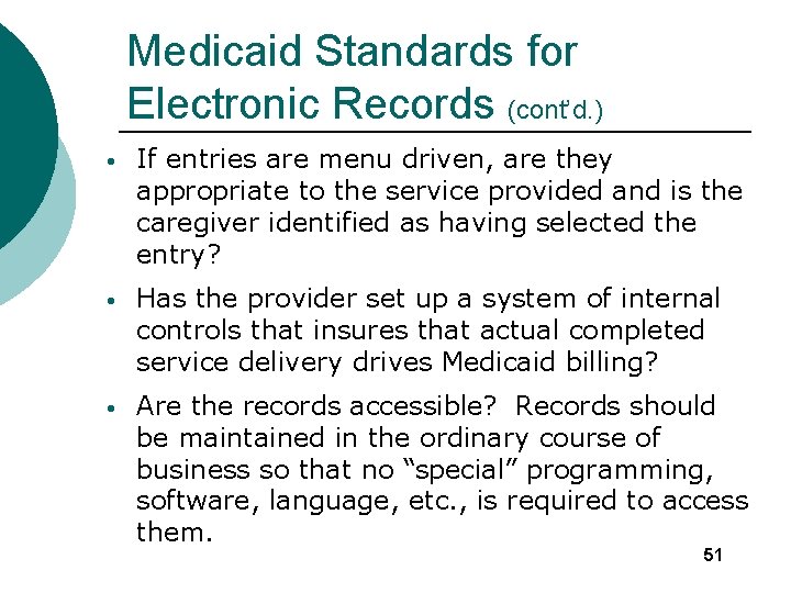 Medicaid Standards for Electronic Records (cont’d. ) • If entries are menu driven, are