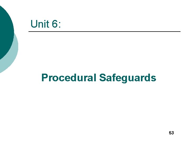 Unit 6: Procedural Safeguards 53 