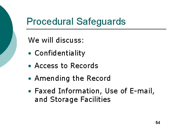 Procedural Safeguards We will discuss: • Confidentiality • Access to Records • Amending the