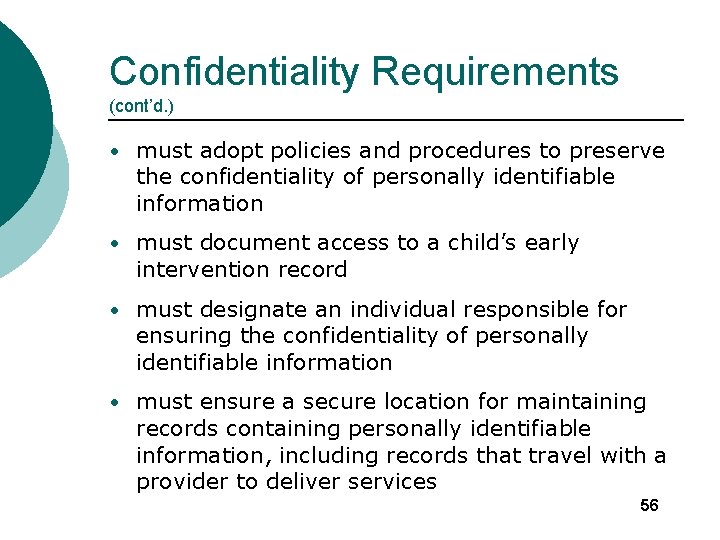 Confidentiality Requirements (cont’d. ) • must adopt policies and procedures to preserve the confidentiality