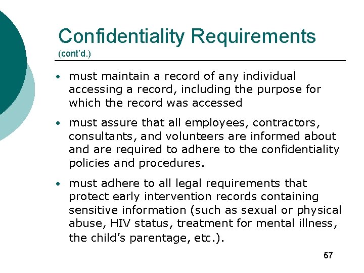 Confidentiality Requirements (cont’d. ) • must maintain a record of any individual accessing a