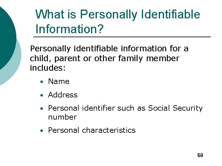 What is Personally Identifiable Information? Personally identifiable information for a child, parent or other