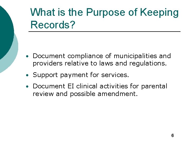 What is the Purpose of Keeping Records? • Document compliance of municipalities and providers