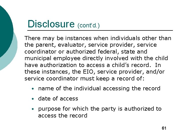 Disclosure (cont’d. ) There may be instances when individuals other than the parent, evaluator,