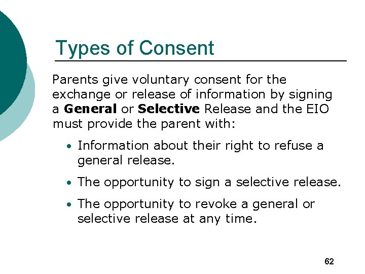 Types of Consent Parents give voluntary consent for the exchange or release of information