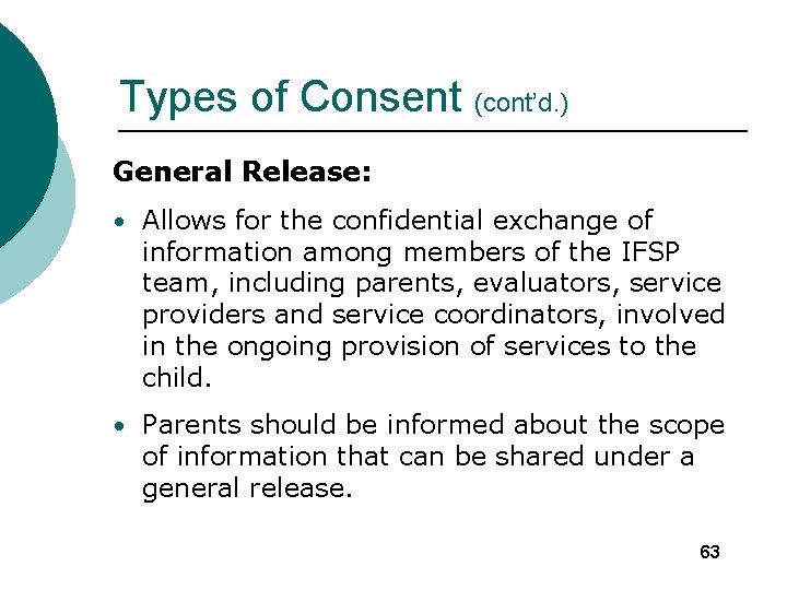 Types of Consent (cont’d. ) General Release: • Allows for the confidential exchange of