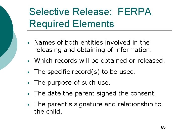 Selective Release: FERPA Required Elements • Names of both entities involved in the releasing